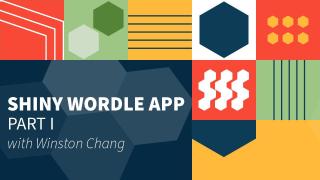 Winston Chang || Part I: Build a Basic Wordle App with Shiny || RStudio