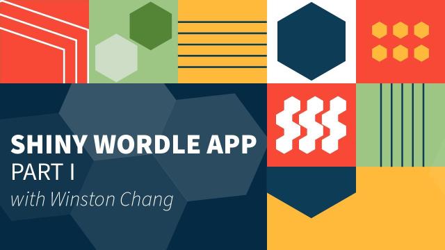 Winston Chang || Part I: Build a Basic Wordle App with Shiny || RStudio