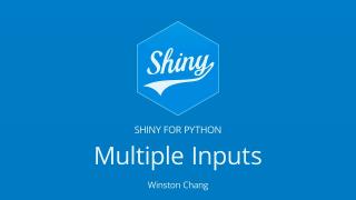 Multiple Inputs in Shiny for Python || Winston Chang || RStudio