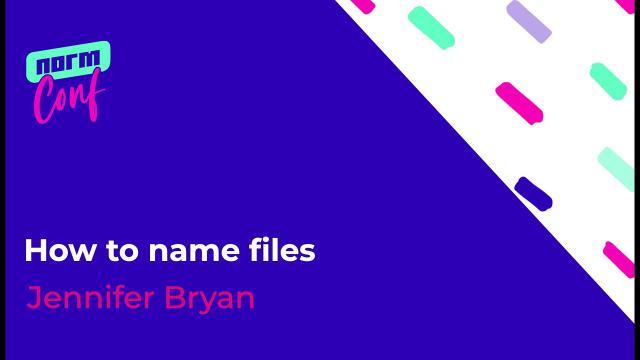 How to name files  - Jennifer Bryan