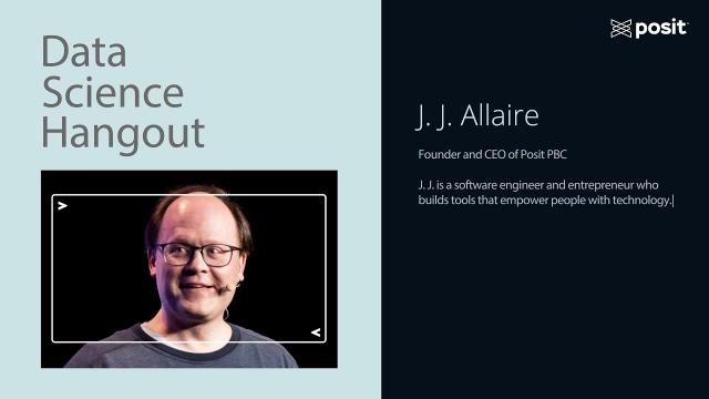 Data Science Hangout | JJ Allaire, Posit PBC | Making data science more open and collaborative