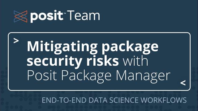 How to mitigate package security risks with Posit Package Manager