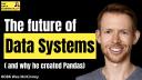 Why he created pandas, the future of data systems - Wes McKinney - The Data Scientist Show #086