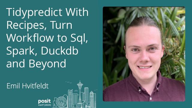 Emil Hvitfeldt - Tidypredict with recipes, turn workflow to SQL, spark, duckdb and beyond