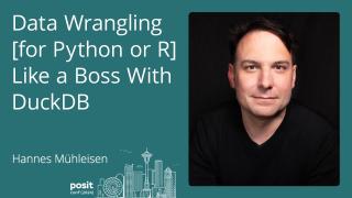 Hannes Mühleisen - Data Wrangling [for Python or R] Like a Boss With DuckDB