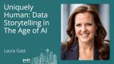 Laura Gast - Uniquely Human: Data Storytelling in the Age of AI
