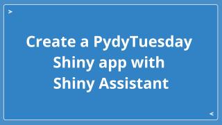 Create a PydyTuesday Shiny app with Shiny Assistant