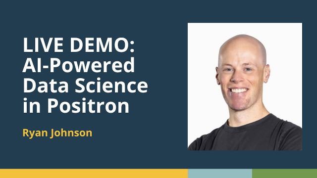 AI-Powered Data Science in Positron (Ryan Johnson, Posit) | posit::conf(2025)