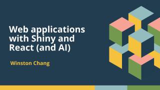 Web applications with Shiny and React and AI (Winston Chang, Posit) | posit::conf(2025)