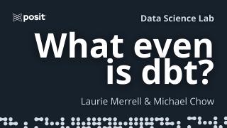 What even is dbt? An Analytics engineer explains | Laurie Merrell & Michael Chow | Data Science Lab