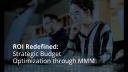 Strategic Budget Optimization through Marketing Mix Modeling (MMM)